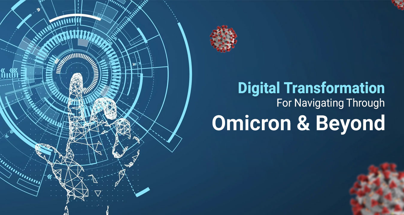 Digital Transformation for Navigating Through Omicron & Beyond